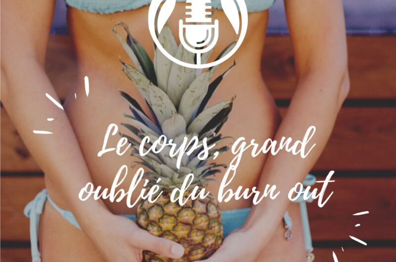 Podcast : le corps, grand oublié du burnout